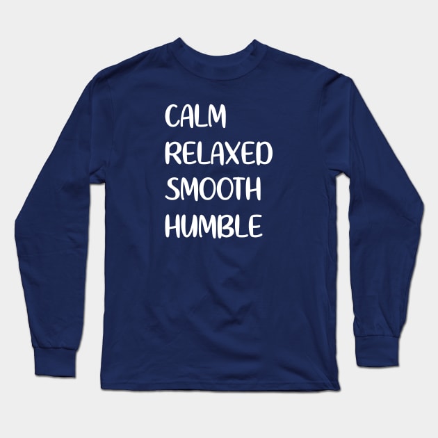 Calm Relaxed Smooth Humble Long Sleeve T-Shirt by notami